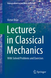 Book Cover for Lectures in Classical Mechanics by Victor Ilisie