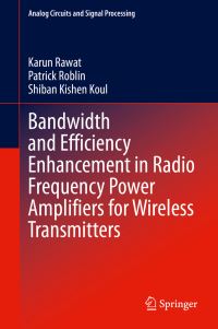 Book Cover for Bandwidth and Efficiency Enhancement in Radio Frequency Power Amplifiers for Wireless Transmitters by Karun Rawat, Patrick Roblin, Shiban Kishen Koul