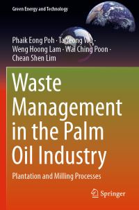 Book Cover for Waste Management in the Palm Oil Industry by Phaik Eong Poh, Ta Yeong Wu, Weng Hoong Lam, Wai Ching Poon
