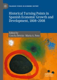 Book Cover for Historical Turning Points in Spanish Economic Growth and Development, 1808-2008 by Concha Betrán, Maria A Pons
