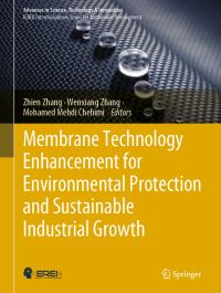 Book Cover for Membrane Technology Enhancement for Environmental Protection and Sustainable Industrial Growth by Zhien Zhang, Wenxiang Zhang, Mohamed Mehdi Chehimi