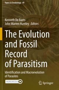 Book Cover for The Evolution and Fossil Record of Parasitism. Identification and Macroevolution of Parasites by Kenneth de Baets, John Warren Huntley