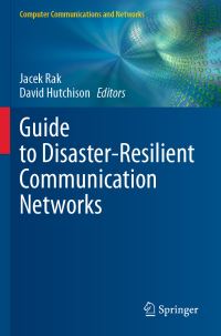 Book Cover for Guide to Disaster-Resilient Communication Networks by Jacek Rak, David Hutchison