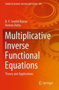 Book Cover for Multiplicative Inverse Functional Equations by B V Senthil Kumar, Hemen Dutta
