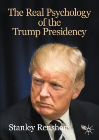 Book Cover for The Real Psychology of the Trump Presidency by Stanley Allen Renshon