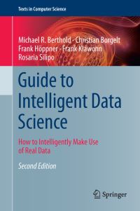 Book Cover for Guide to Intelligent Data Science by Michael R Berthold, Christian Borgelt, Frank Höppner, Frank Klawonn, Rosaria Silipo