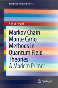 Book Cover for Markov Chain Monte Carlo Methods in Quantum Field Theories by Anosh Joseph