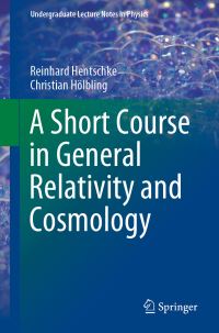 Book Cover for A Short Course in General Relativity and Cosmology by Reinhard Hentschke, Christian Hölbling