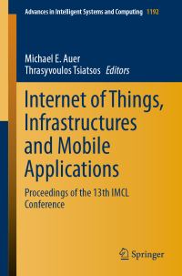 Book Cover for Internet of Things, Infrastructures and Mobile Applications by Michael E Auer, Thrasyvoulos Tsiatsos