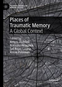 Book Cover for Places of Traumatic Memory by Amy L Hubbell, Natsuko Akagawa, Sol Rojas Lizana, Annie Pohlman