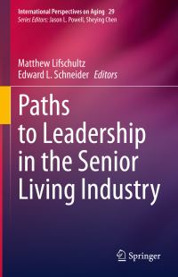 Book Cover for Paths to Leadership in the Senior Living Industry by Matthew Lifschultz, Edward L Schneider