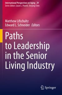 Book Cover for Paths to Leadership in the Senior Living Industry by Matthew Lifschultz, Edward L Schneider