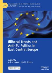 Book Cover for Illiberal Trends and Anti-EU Politics in East Central Europe by Astrid Lorenz, Lisa H Anders