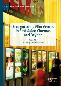 Book Cover for Renegotiating Film Genres in East Asian Cinemas and Beyond by Lin Feng, James Aston