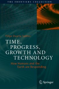 Book Cover for Time, Progress, Growth and Technology by Filipe Duarte Santos