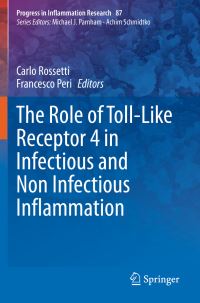Book Cover for The Role of Toll-Like Receptor 4 in Infectious and Non Infectious Inflammation by Carlo Rossetti, Francesco Peri