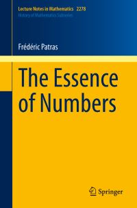Book Cover for The Essence of Numbers. History of Mathematics Subseries by Frédéric Patras