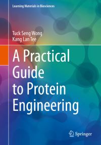 Book Cover for A Practical Guide to Protein Engineering by Tuck Seng Wong, Kang Lan Tee