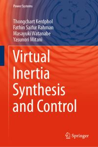 Book Cover for Virtual Inertia Synthesis and Control by Thongchart Kerdphol, Fathin Saifur Rahman, Masayuki Watanabe, Yasunori Mitani