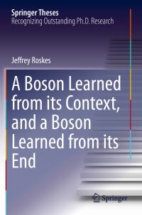 Book Cover for A Boson Learned from Its Context, and a Boson Learned from Its End by Jeffrey Roskes