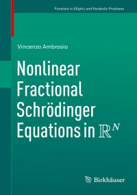 Book Cover for Nonlinear Fractional Schrödinger Equations in R^N. Frontiers in Elliptic and Parabolic Problems by Vincenzo Ambrosio
