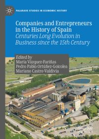 Book Cover for Companies and Entrepreneurs in the History of Spain by María Vázquez Fariñas, Pedro Pablo OrtúñezGoicolea, Mariano CastroValdivia