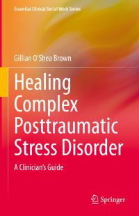 Book Cover for Healing Complex Posttraumatic Stress Disorder by Gillian OShea Brown