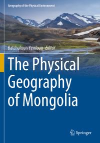 Book Cover for The Physical Geography of Mongolia by Batchuluun Yembuu