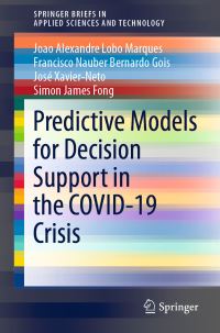 Book Cover for Predictive Models for Decision Support in the COVID-19 Crisis by Joao Alexandre Lobo Marques, Francisco Nauber Bernardo Gois, José XavierNeto, Simon James Fong