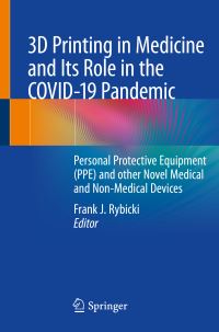 Book Cover for 3D Printing in Medicine and Its Role in the COVID-19 Pandemic by Frank J Rybicki