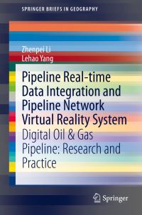Book Cover for Pipeline Real-Time Data Integration and Pipeline Network Virtual Reality System by Zhenpei Li, Lehao Yang
