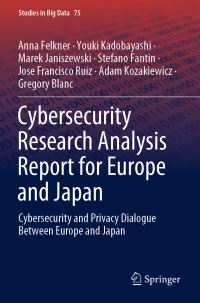 Book Cover for Cybersecurity Research Analysis Report for Europe and Japan by Anna Felkner, Youki Kadobayashi, Marek Janiszewski, Stefano Fantin, Jose Francisco Ruiz, Adam Kozakiewicz, Gregory Blanc