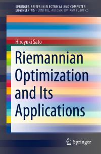 Book Cover for Riemannian Optimization and Its Applications. SpringerBriefs in Control, Automation and Robotics by Hiroyuki Sato