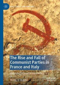 Book Cover for The Rise and Fall of Communist Parties in France and Italy by Marco Di Maggio