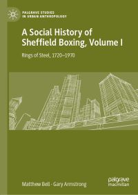 Book Cover for A Social History of Sheffield Boxing. Volume 1 Rings of Steel, 1720-1970 by Matthew Bell, Gary Armstrong
