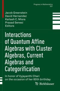 Book Cover for Interactions of Quantum Affine Algebras With Cluster Algebras, Current Algebras and Categorification by Vyjayanthi Chari