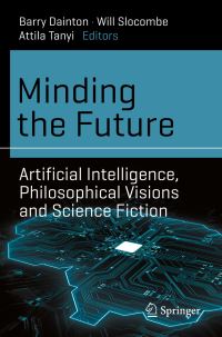 Book Cover for Minding the Future by Barry Dainton, Will Slocombe, Attila Tanyi