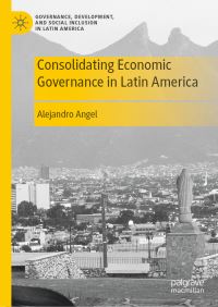 Book Cover for Consolidating Economic Governance in Latin America by Alejandro Angel