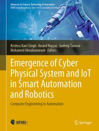 Book Cover for Emergence of Cyber Physical System and IoT in Smart Automation and Robotics by Krishna Kant Singh, Anand Nayyar, Sudeep Tanwar, Mohamed Abouhawwash