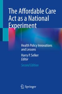 Book Cover for The Affordable Care Act as a National Experiment by Harry P Selker