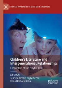 Book Cover for Children's Literature and Intergenerational Relationships by Justyna DeszczTryhubczak, Irena Barbara Kalla