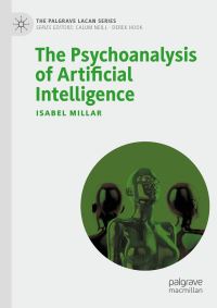 Book Cover for The Psychoanalysis of Artificial Intelligence by Isabel Millar