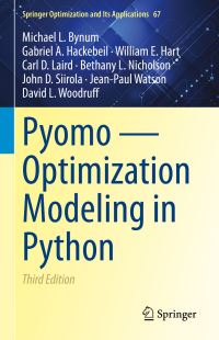 Book Cover for Pyomo — Optimization Modeling in Python by Michael L Bynum, Gabriel A Hackebeil, William E Hart, Carl D Laird, Bethany L Nicholson, John D Siirola, JeanPaul Watson, David L Woodruff