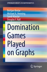 Book Cover for Domination Games Played on Graphs by Bostjan Bresar, Michael A Henning, Sandi Klavzar, Douglas F Rall