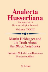 Book Cover for Martin Heidegger and the Truth About the Black Notebooks by FriedrichWilhelm von Herrmann, Francesco Alfieri