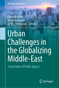 Book Cover for Urban Challenges in the Globalizing Middle-East by Simona Azzali, Silvia Mazzetto, Attilio Petruccioli