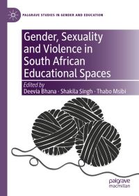 Book Cover for Gender, Sexuality and Violence in South African Educational Spaces by Deevia Bhana, Shakila Singh, Thabo Msibi