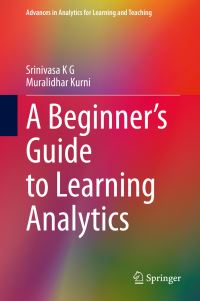 Book Cover for A Beginner's Guide to Learning Analytics by Srinivasa K G, Muralidhar Kurni