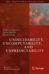 Book Cover for Undecidability, Uncomputability, and Unpredictability by Anthony Aguirre, Zeeya Merali, David Sloan