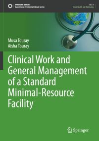 Book Cover for Clinical Work and General Management of a Standard Minimal-Resource Facility by Musa Touray, Aisha Touray